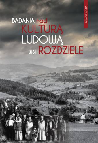 Badania nad kultura ludową wsi Rozdziele.