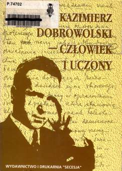 Kazimierz Dobrowolski - człowiek i uczony