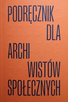 Podręcznik dla archiwistów społecznych